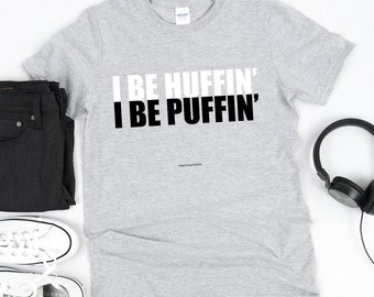 I Be Huffin' I Be Puffin' Short-Sleeve Unisex T-Shirt, Funny Workout Shirt, Workout Shirts, Gym Shirt, Women's Workout Shirt, Fitness Shirt