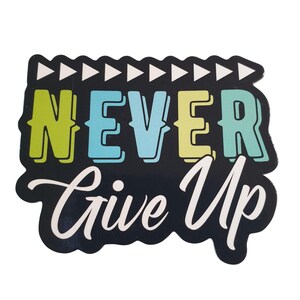 Never Give Up Inspirational Vinyl Fridge Magnet School Locker Motivation Goals