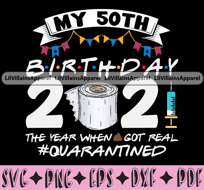 Download My 50th Birthday 2021 The Year When Shit Got Real Svg Quarantined 2021 Svg 50th Birthday 2021 Svg Digital Art Collectibles Jesuskidsng Org