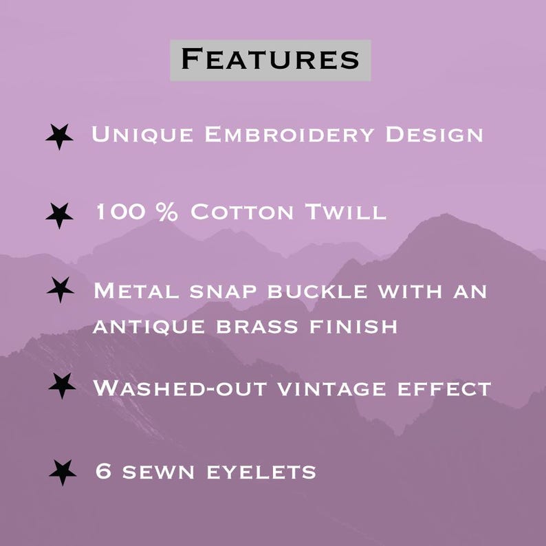 May include: A list of features for a product, including a unique embroidery design, 100% cotton twill fabric, a metal snap buckle with an antique brass finish, a washed-out vintage effect, and 6 sewn eyelets.
