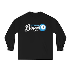 Let&#39;s Play Bingo! Unisex Classic Long Sleeve T-Shirt