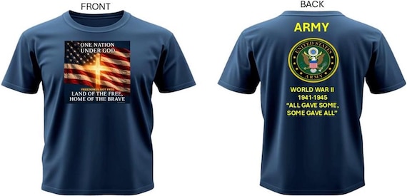 U.S. ARMY World War II 1941-1945* All Gave Some, Some Gave All* One Nation Under God.2-Sided Vinyl Shirt. Army Official License