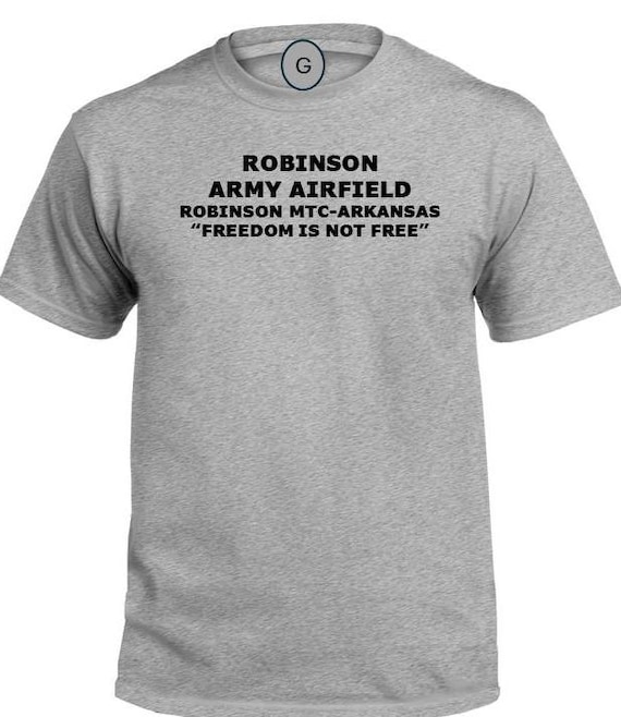 Robinson Army Airfield* Robinson MTC * Arkansas * Freedom Is Not Free* PT Unit & Base Shirt