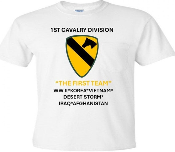 1st Cavalry Division* The First Team * World War II*Korea*Vietnam*Desert Storm*Iraq* Afghanistan Shirt.