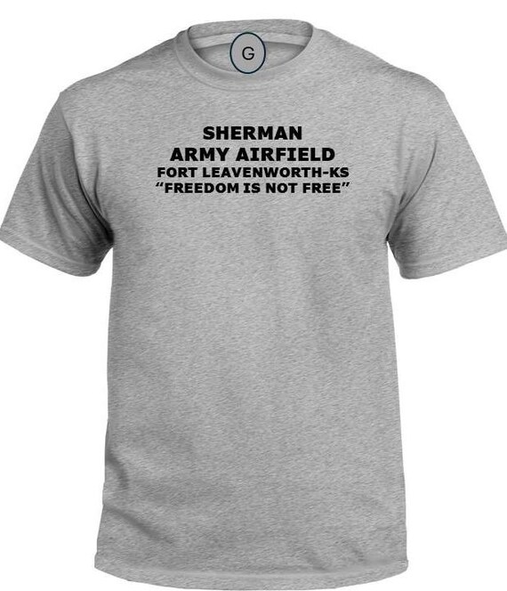 Sherman Army Airfield* Fort Leavenworth * Kansas * Freedom Is Not Free* PT Unit & Base Shirt