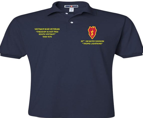25TH Infantry Division* Tropic Lightning*Vietnam War Veteran* Freedom is not Free*South Vietnam*1959-1975*Embroidered Left-Right Polo Shirt.
