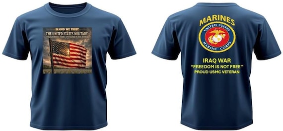 U.S. Marines* Iraq War Veteran* In God We Trust*The Greatest Force for Good In The World* 2-Sided Vinyl Shirt. USMC Official License.