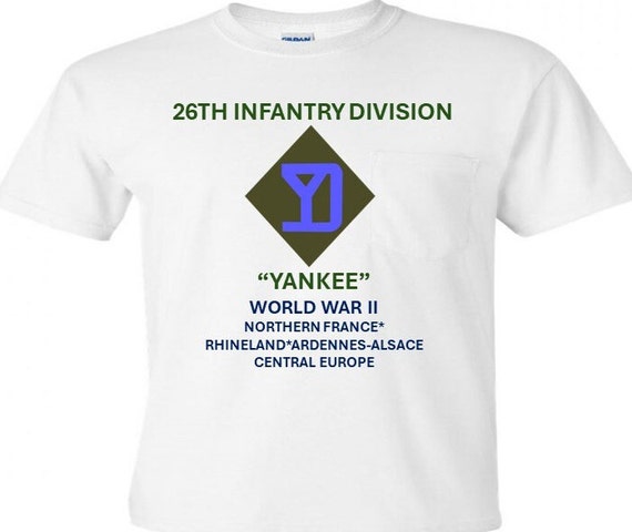 26th Infantry Division* Yankee * World War II* Northern France-Rhineland-Ardennes Alsace-Central Europe Shirt.