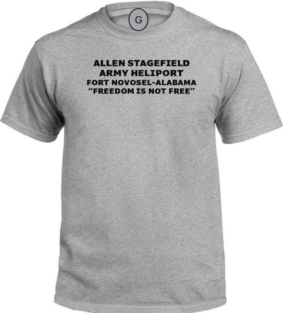 Allen Stagefield Army Heliport* Fort Novosel* Alabama* Freedom Is Not Free* PT Unit & Base Shirt