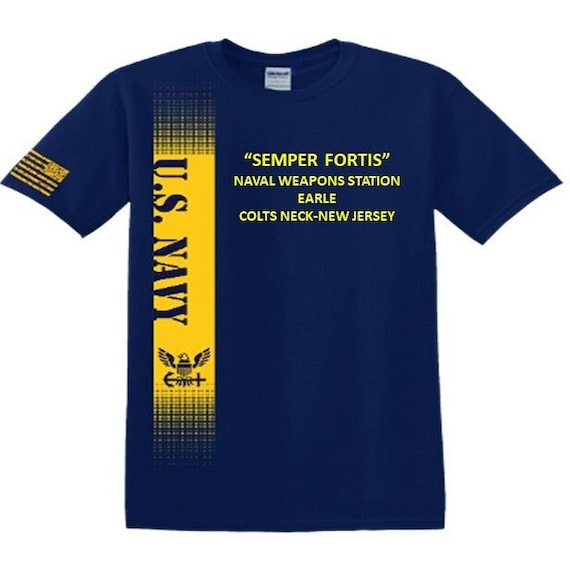 Naval Weapons Station Earle* Colts Neck-New Jersey* Semper Fortis*Navy Verticle-Vinyl & Silk Screen.*Officially Navy Licensed Shirt