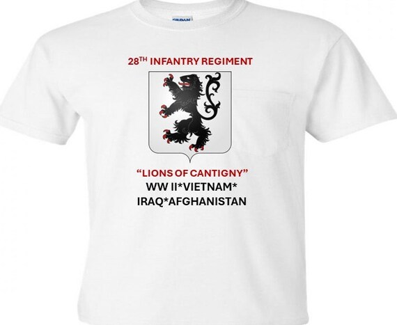 28th Infantry Regiment* Lions of Cantigny * WW II * Vietnam*Iraq*Afghanistan Shirt.