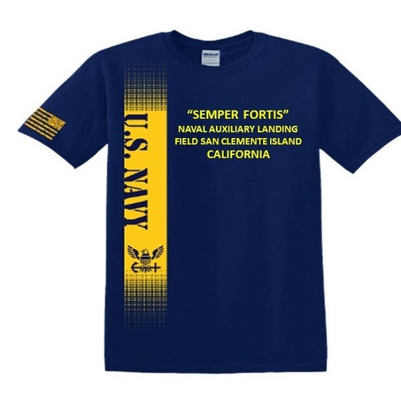 Naval Auxiliary Landing Field San Clemente Island*California*Semper Fortis*Navy Verticle-Vinyl & Silk Screen.*Officially Navy Licensed Shirt