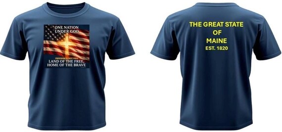 MAINE  1820 * Land of the Free, Home of the Brave*One Nation Under God. 2-Sided Vinyl Shirt.