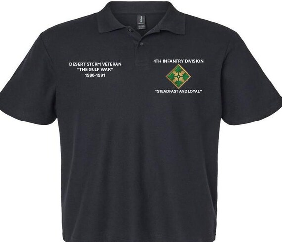 4th Infantry Division* Steadfast and Loyal* Desert Storm Veteran* The Gulf War*1990-1991 *Embroidered Left-Right Polo Shirt.