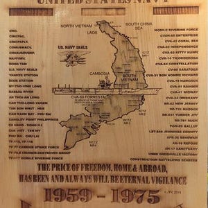 May include: Wooden plaque with the word "VIETNAM" and "UNITED STATES NAVY" engraved at the top. Features a map of Vietnam, text, and the years 1959-1975. Includes the text "THE PRICE OF FREEDOM, HOME & ABROAD, HAS BEEN AND ALWAYS WILL BE ETERNAL VIGILANCE."