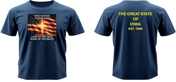 IOWA  1846* Land of the Free, Home of the Brave*One Nation Under God. 2-Sided Vinyl Shirt.