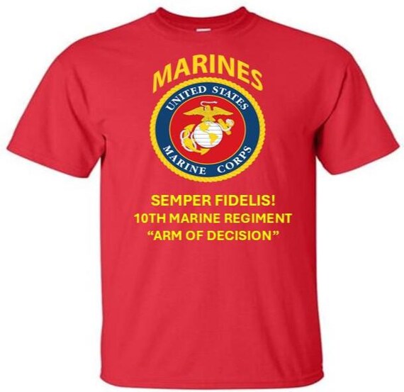 10th Marine Regiment * Army of Decision *  Semper Fidelis * Marines*USMC Officially Licensed