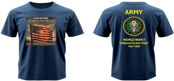ARMY* World War II  1941-1945* In God We Trust*  The Greatest Force for Good In The World* 2-Sided Vinyl Shirt. Army Official License