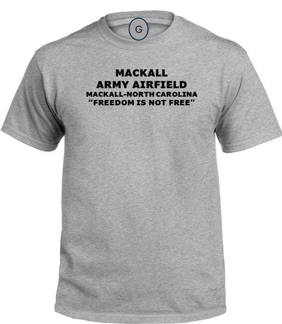 Mackall Army Airfield* jftb * Mackall* North Carolina * Freedom Is Not Free* PT Unit & Base Shirt