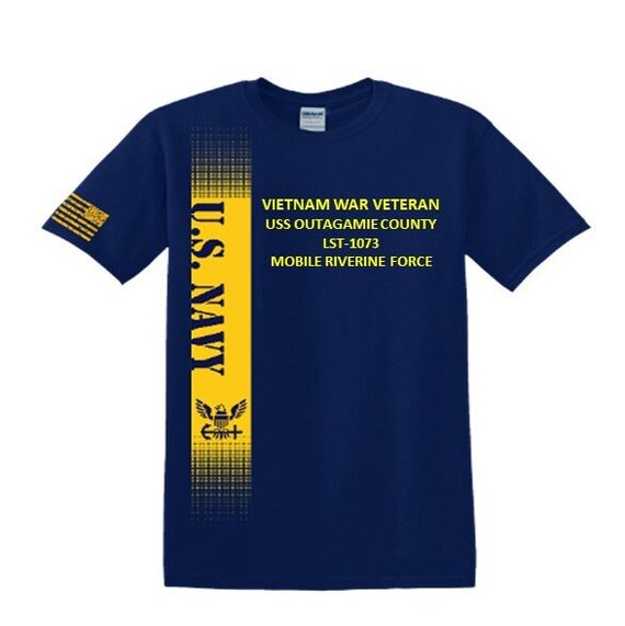 USS Outagamie County LST-1073  Vietnam War Veteran*Mobile Riverine Force*Navy Verticle-Vinyl & Silk Screen.*Officially Navy Licensed Shirt