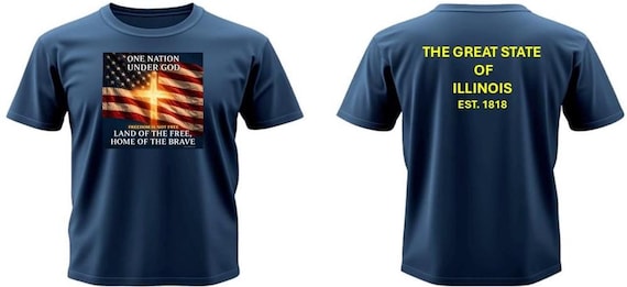 ILLINOIS  1818 * Land of the Free, Home of the Brave*One Nation Under God. 2-Sided Vinyl Shirt.
