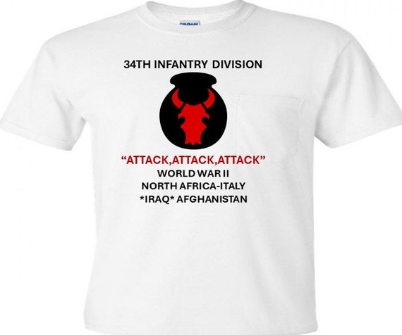34th Infantry Division * Attack,Attack,Attack*World War II-North Africa-Italy* Iraq*Afghanistan Shirt
