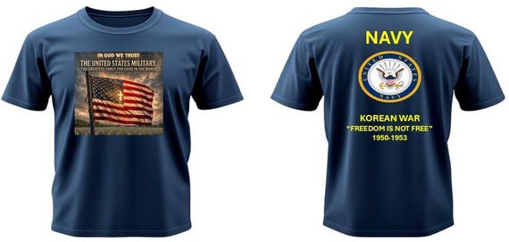 NAVY* Korean War 1950-1953 * In God We Trust*  The Greatest Force for Good In The World* 2-Sided Vinyl Shirt. Navy Official License.