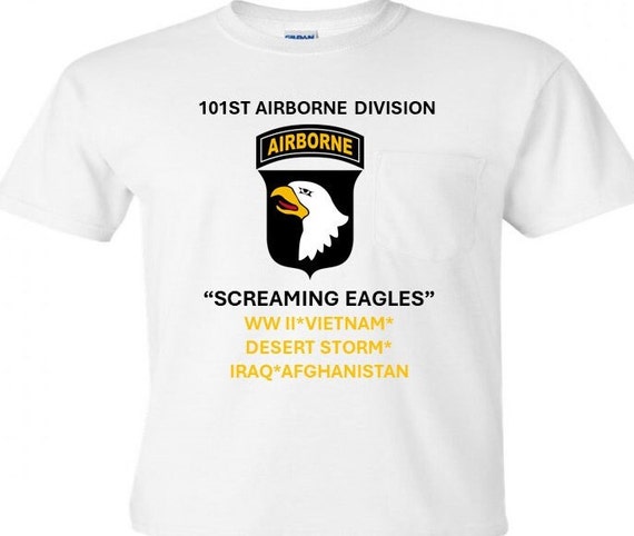 101st Airborne Division  " Screaming Eagles"* WW II* Vietnam* Desert Storm*Afghanistan*Iraq  Shirt