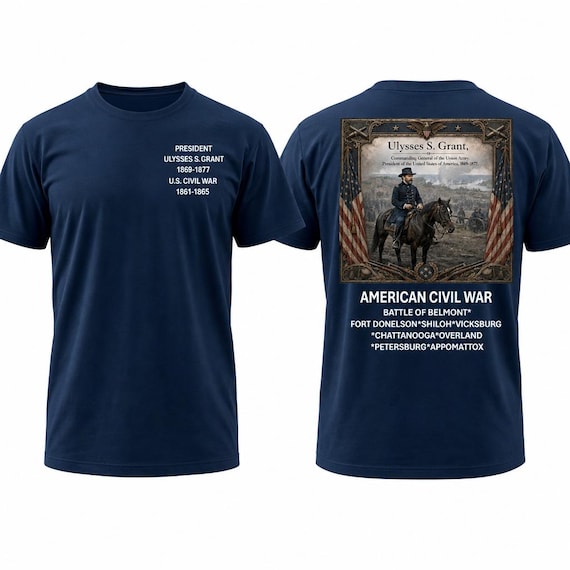 Ulysses S. Grant* President of the United States* Commanding General of Union Army. 2 Sided Vinyl Shirt.