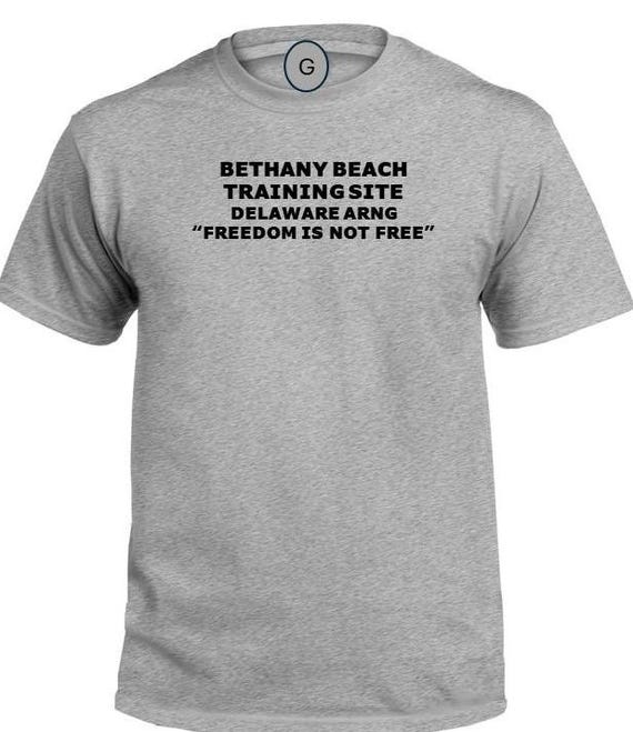 Bethany Beach Training Site*Delaware ARNG * Freedom Is Not Free* PT Unit & Base Shirt