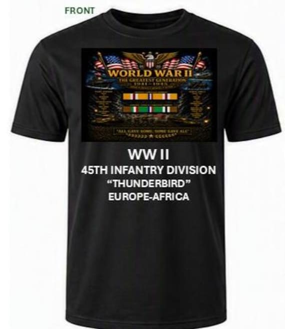 World War II * 45TH Infantry Division* Thunderbird* 1941-1945* Vinyl/Dtf Prints* 1-Sided Shirts. Army Officially Licensed