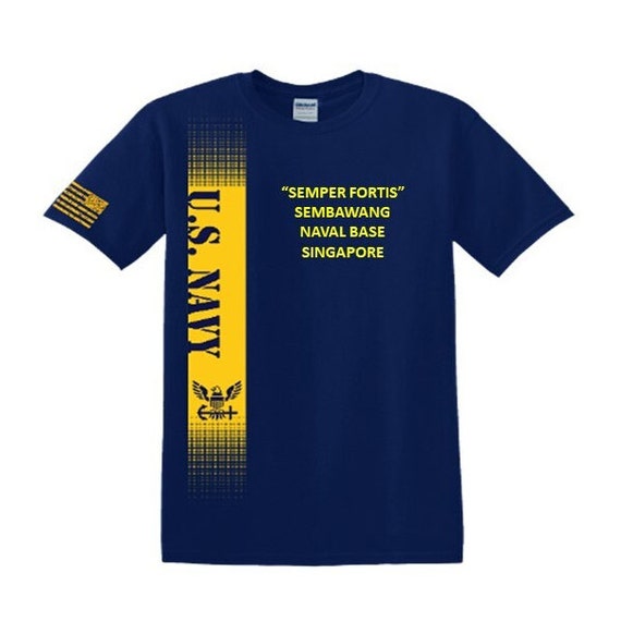 SEMBAWANG Naval Base* Singapore* Semper Fortis*Navy Verticle-Vinyl & Silk Screen.*Officially Navy Licensed Shirt