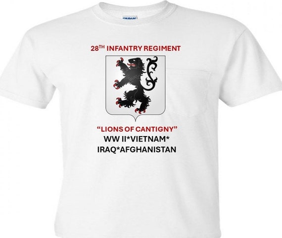 28th Infantry Regiment* Lions of Cantigny* WW II* Vietnam* Iraq * Afghanistan* T-Shirt. Vinyl & Digital Print.