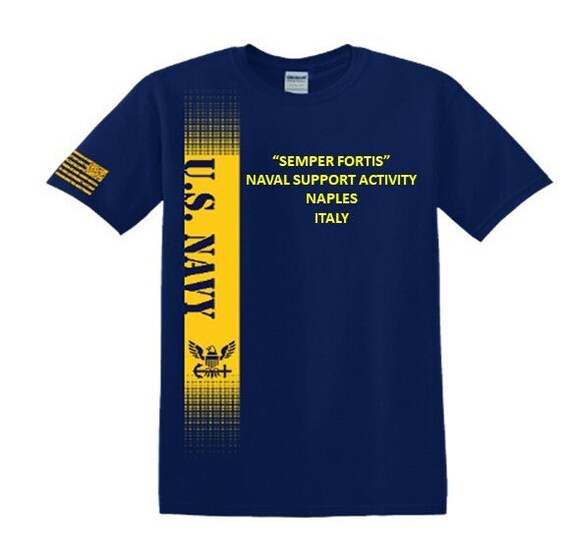 Naval Support Activity NAPLES * Italy * Semper Fortis*Navy Verticle-Vinyl & Silk Screen.*Officially Navy Licensed Shirt