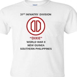 May include: White t-shirt with a red circle containing the letters "DD" and the text "31st Infantry Division" "Dixie" "World War II" "New Guinea" "Southern Philippines"