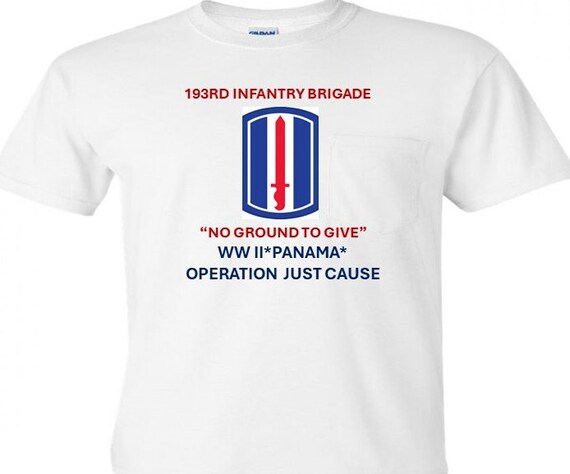 193RD Infantry Brigade* No Ground To Give* WW II* Panama* Operation Just Cause* T-Shirt. Vinyl & Digital Print.