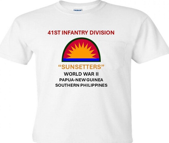 41st Infantry Division * Sunsetters*World War II*Papua New Guinea* Southern Philippines Shirt