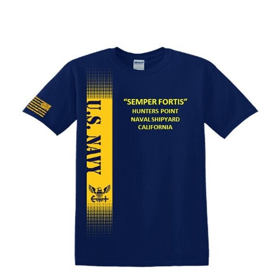 Hunters Point Naval Shipyard* California* Semper Fortis*Navy Verticle-Vinyl & Silk Screen.*Officially Navy Licensed Shirt