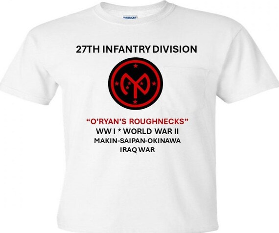 27th Infantry Division* O'Ryan's Roughnecks * WW I *WW II* Makin-Saipan-Okinawa* Iraq War Shirt.