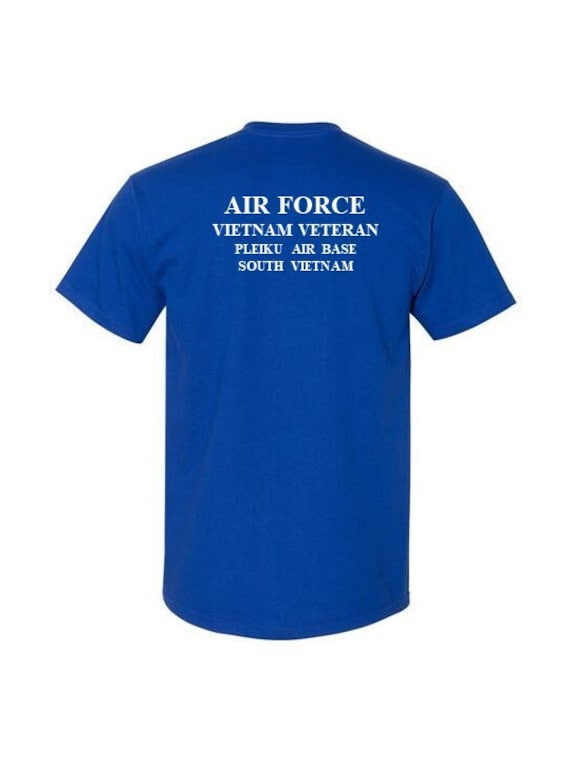 Vietnam Veteran Pleiku Air Base* South Vietnam*  2-Sided Blue Shirt. USAF logo on front-Vinyl print on back. (Officially Licensed)