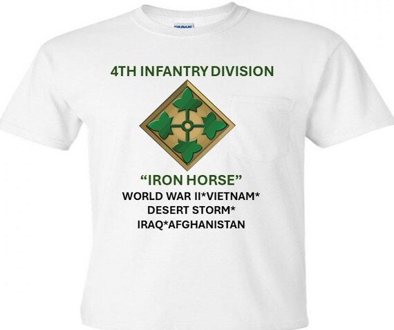 4th Infantry Division* Iron Horse * World War II* Vietnam* Desert Storm*Iraq* Afghnistan Shirt.