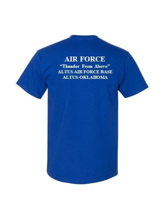 ALTUS Air Force Base * Altus-Oklahoma * 2-Sided Blue Shirt. USAF logo on front-Vinyl print on back. (Officially Licensed)