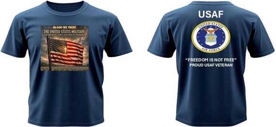 Air Force* Freedom Is Not Free* In God We Trust*The Greatest Force for Good In The World* 2-Sided Vinyl Shirt. USAF Official License.