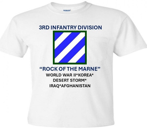 3rd Infantry Division* Rock of the Marne * World War II*Korea*Desert Storm*Iraq* Afghnistan Shirt.