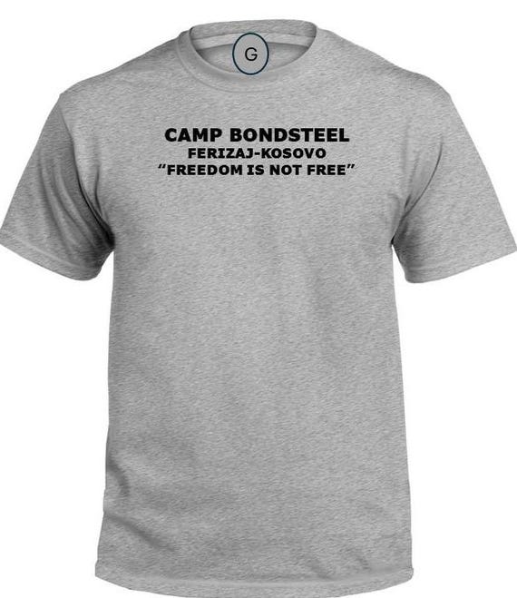 Camp Bondsteel* Ferizaj-Kosovo * Freedom Is Not Free* PT Unit & Base Shirt