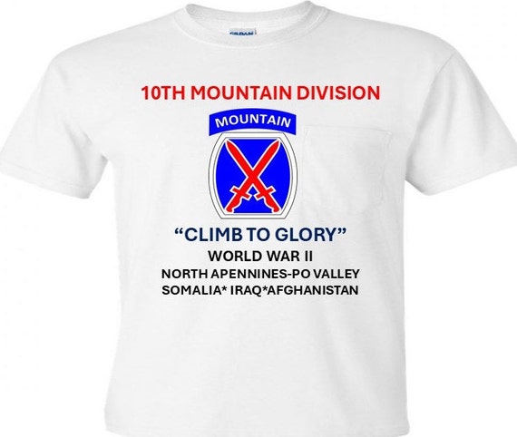 10th Mountain Division* Climb to Glory * World War II-North Apennines-Po Valley*Somalia*Iraq* Afghanistan Shirt.