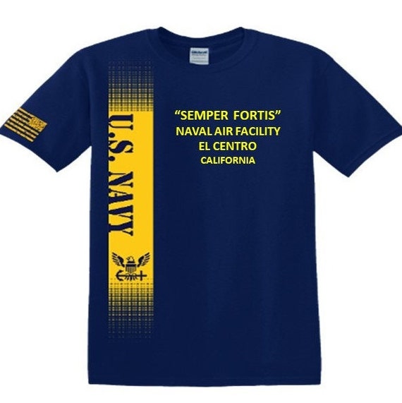 Naval Air Facility El Centro-California* Semper Fortis*Navy Verticle-Vinyl & Silk Screen.*Officially Navy Licensed Shirt