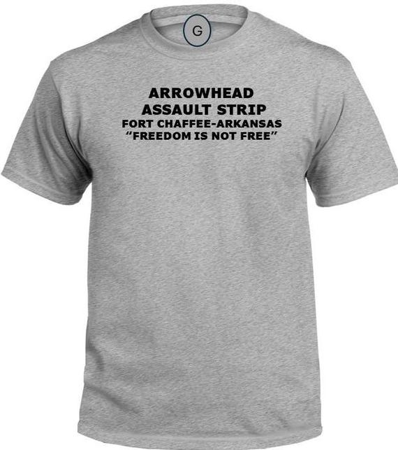 Arrowhead Assault Strip* Fort Chaffee * Arkansas* Freedom Is Not Free* PT Unit & Base Shirt