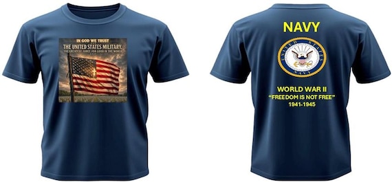 NAVY* World War II 1941-1945 * In God We Trust* The Greatest Force for Good In The World* 2-Sided Vinyl Shirt.Navy Official License