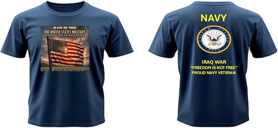 NAVY* Iraq War Veteran * In God We Trust*  The Greatest Force for Good In The World* 2-Sided Vinyl Shirt.Navy Official License